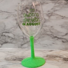 Load image into Gallery viewer, A Queen Was Born In August Wine Glass
