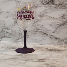 Load image into Gallery viewer, Birthday Squad Wine Glass
