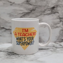 Load image into Gallery viewer, This vibrant, durable, and long lasting Teacher Superpower mug will stand out. Drink your favorite coffee or tea with a mug that shows off your style and personality. Make your Teacher Superpower mug extra special by adding a name.
