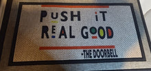 Load image into Gallery viewer, Welcome guest to your home with this heavy duty indoor/ outdoor mat. Make sure they know how hard to ring the doorbell with the Push It Real Good!!!!! Door mat.  Makes a great housewarming gift, wedding gift, new home owner, or birthday gift.  size: 18 in x 30 in heavy duty and polyester fade resistant simply shake, sweep, or vacuum to clean
